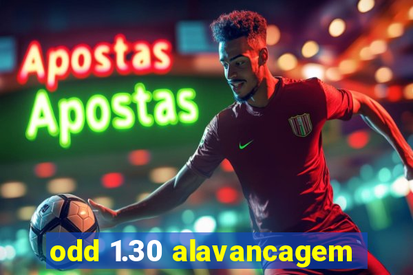 odd 1.30 alavancagem